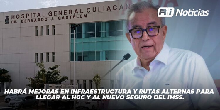 Habrá mejoras en infraestructura y rutas alternas para llegar al HGC y al nuevo Seguro del IMSS.