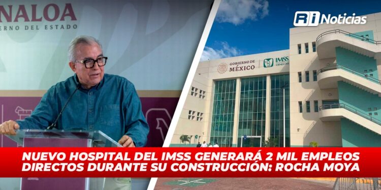 Nuevo hospital del IMSS generará 2 mil empleos directos durante su construcción: Rocha Moya