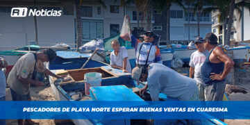 Pescadores de Playa Norte esperan buenas ventas en Cuaresma