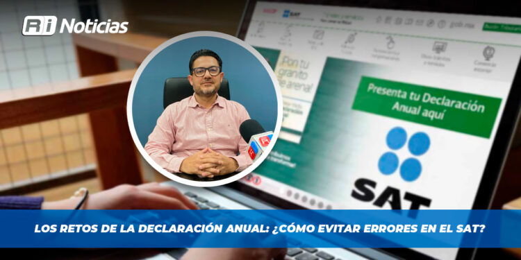 Los retos de la declaración anual: ¿Cómo evitar errores en el SAT?