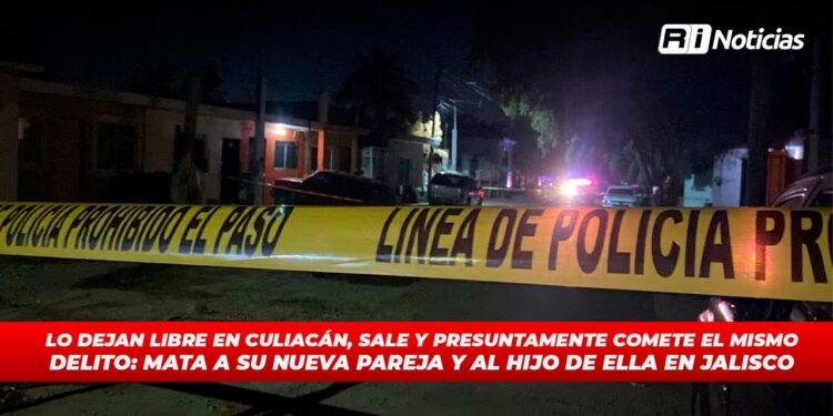 Lo dejan libre en Culiacán, sale y presuntamente comete el mismo delito: mata a su nueva pareja y al hijo de ella en Jalisco