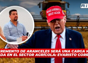 Incremento de aranceles será una carga muy pesada en el sector agrícola: Evaristo Corrales