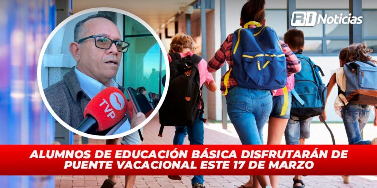 Alumnos de educación básica disfrutarán de puente vacacional este 17 de marzo