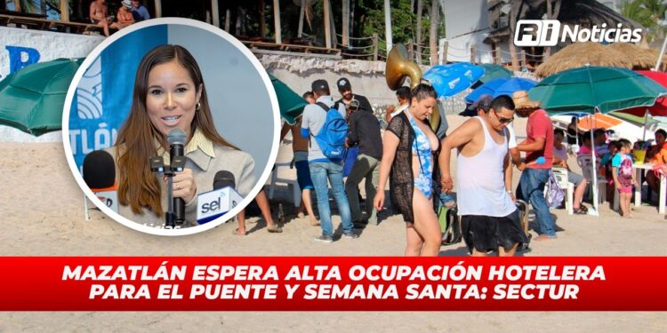 Mazatlán espera alta ocupación hotelera para el puente y Semana Santa: Sectur