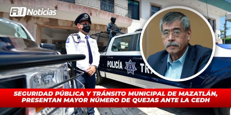 Seguridad Pública y Tránsito Municipal de Mazatlán, presentan mayor número de quejas ante la CEDH
