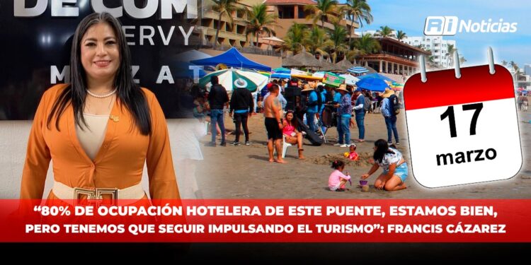 “80 por ciento de ocupación hotelera de este puente, estamos bien, pero tenemos que seguir impulsando el turismo”: Francis Cázarez