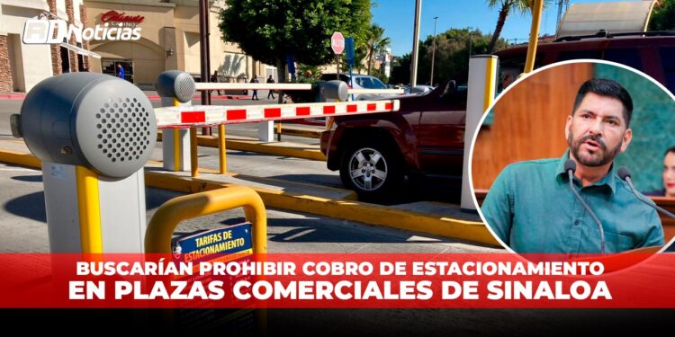Buscarían prohibir cobro de estacionamiento en plazas comerciales de Sinaloa