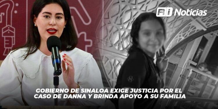 Gobierno de Sinaloa exige justicia por el caso de Danna y brinda apoyo a su familia