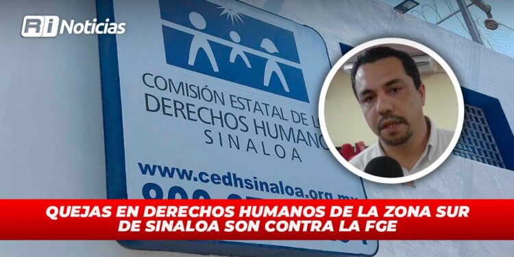 Quejas en Derechos Humanos de la Zona Sur de Sinaloa son contra la FGE
