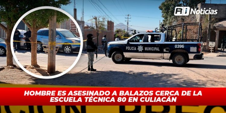 Hombre es asesinado a balazos cerca de la Escuela Técnica 80 en Culiacán