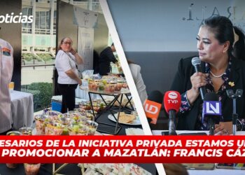 Empresarios de la iniciativa privada estamos unidos para promocionar a Mazatlán: Francis Cázarez