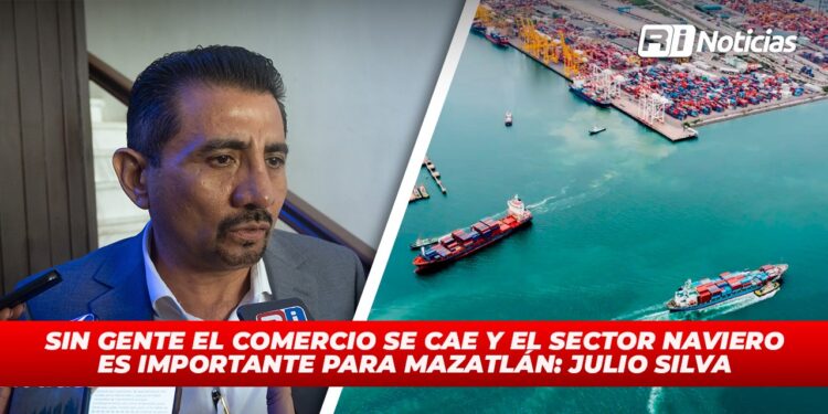 Sin gente el comercio se cae y el sector naviero es importante para Mazatlán: Julio Silva