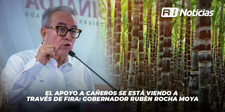 El apoyo a cañeros se está viendo a través de FIRA: Gobernador Rubén Rocha Moya