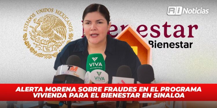 Alerta Morena sobre fraudes en el programa Vivienda para el Bienestar en Sinaloa