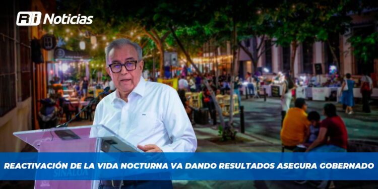 Reactivación de la vida nocturna va dando resultados asegura Gobernador