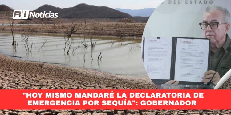 “Hoy mismo mandaré la declaratoria de emergencia por sequía”: Gobernador