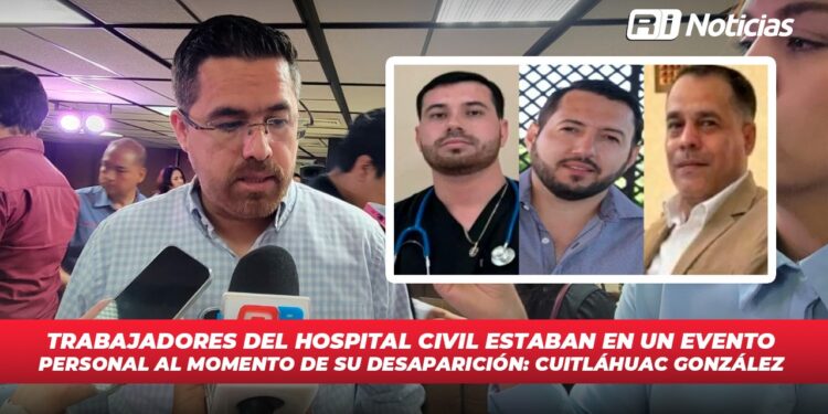 Trabajadores del Hospital Civil estaban en un evento personal al momento de su desaparición: Cuitláhuac González