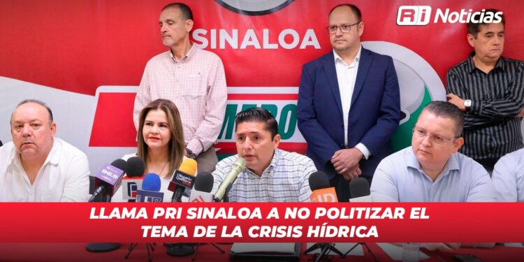 Llama PRI Sinaloa a no politizar el tema de la crisis hídrica