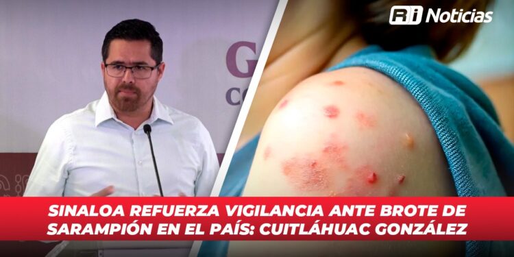 Sinaloa refuerza vigilancia ante brote de sarampión en el país: Cuitláhuac González