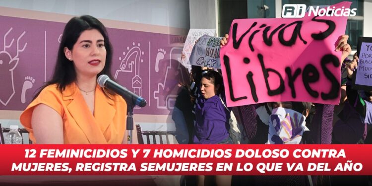12 feminicidios y 7 homicidio doloso contra mujeres, registra SEMUJERES en lo que va del año
