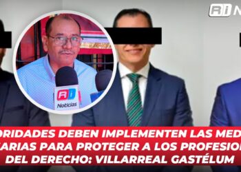 Autoridades deben implementen las medidas necesarias para proteger a los profesionales del derecho: Villarreal Gastélum