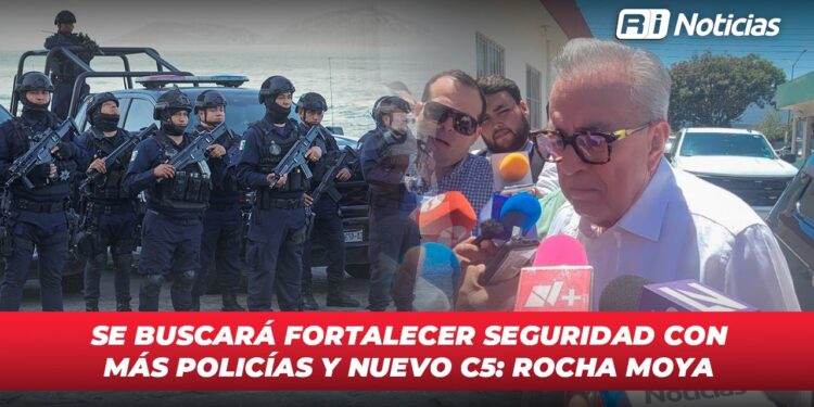 Se buscará fortalecer seguridad con más policías y nuevo C5: Rocha Moya