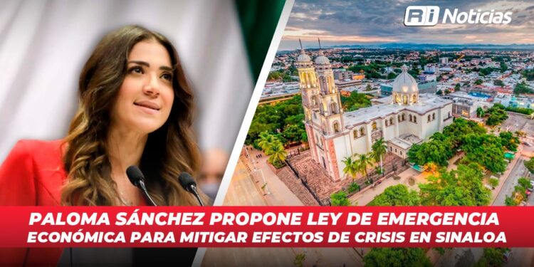 Paloma Sánchez propone Ley de Emergencia Económica para mitigar efectos de crisis en Sinaloa