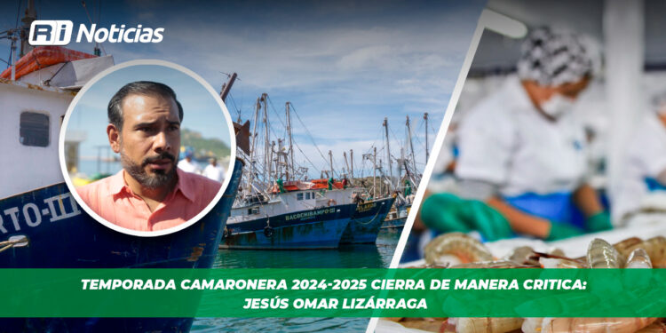 Temporada camaronera 2024-2025 cierra de manera critica: Jesús Omar Lizárraga