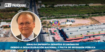 Sinaloa enfrenta desafíos económicos debido a desaceleración nacional y falta de inversión pública