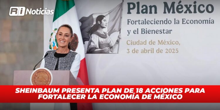 Sheinbaum presenta plan de 18 acciones para fortalecer la economía de México