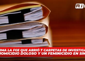 Informa la FGE que abrió 7 carpetas de investigación por homicidio doloso y un feminicidio en Sinaloa
