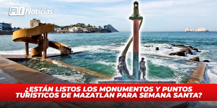¿Están listos los monumentos y puntos turísticos de Mazatlán para Semana Santa?
