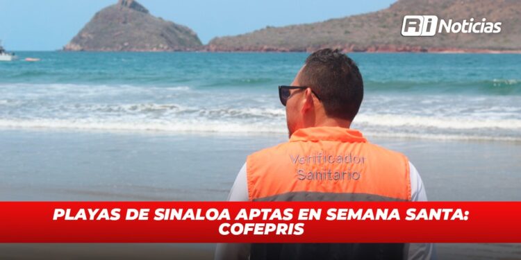 Playas de Sinaloa aptas en Semana Santa: COFEPRIS