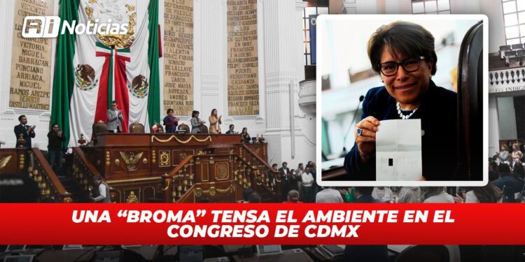 Una “broma” tensa el ambiente en el Congreso de CDMX