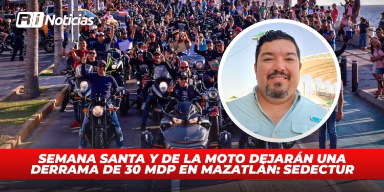 Semana Santa y de la Moto dejarán una derrama de 30 mdp en Mazatlán: Sedectur