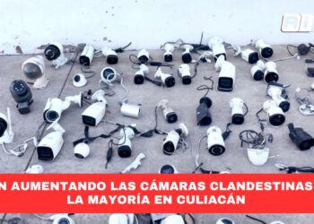 Siguen aumentando las cámaras clandestinas 1883, la mayoría en Culiacán