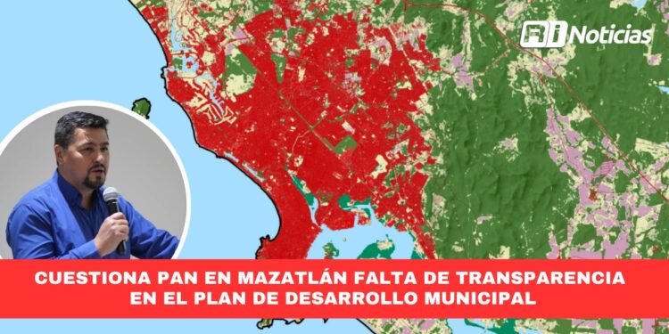 Cuestiona PAN en Mazatlán falta de transparencia en el Plan de Desarrollo Municipal