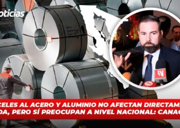 Aranceles al acero y aluminio no afectan directamente a Sinaloa, pero sí preocupan a nivel nacional: Canacintra