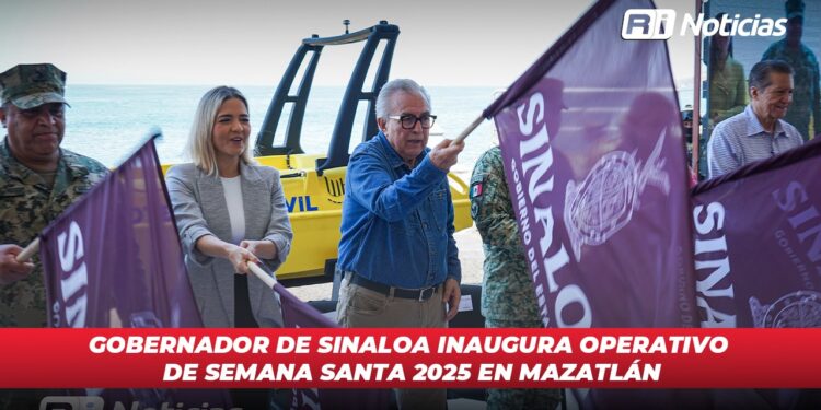 Gobernador de Sinaloa Inaugura Operativo de Semana Santa 2025 en Mazatlán
