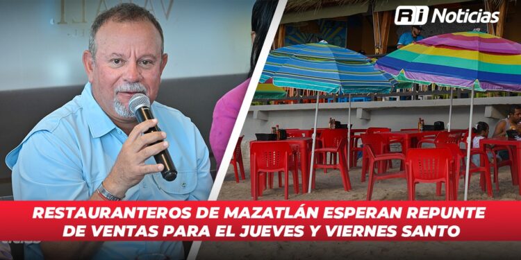 Restauranteros de Mazatlán esperan repunte de ventas para el Jueves y Viernes Santo