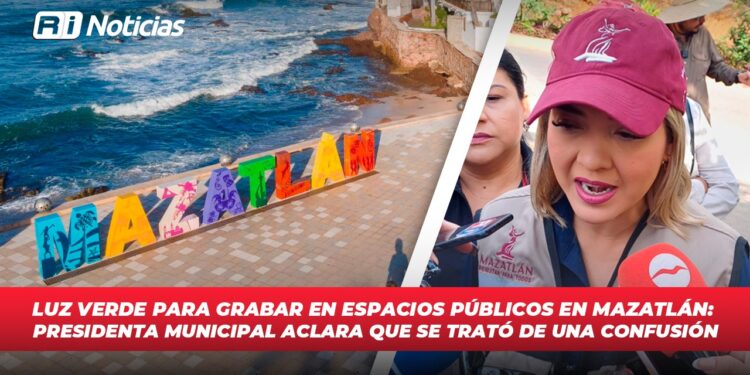 Luz verde para grabar en espacios públicos en Mazatlán: presidenta municipal aclara que se trató de una confusión