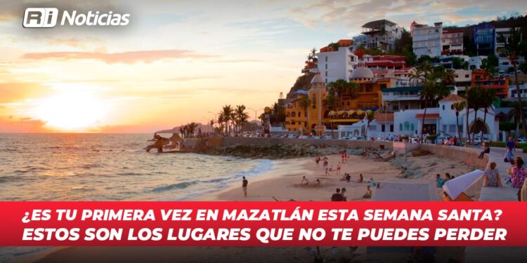 ¿Es tu primera vez en Mazatlán esta Semana Santa? Estos son los lugares que no te puedes perder