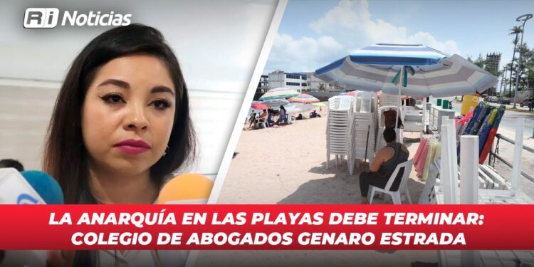 La anarquía en las playas debe terminar: Colegio de Abogados Genaro Estrada