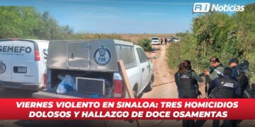 Viernes violento en Sinaloa: Tres homicidios dolosos y hallazgo de doce osamentas