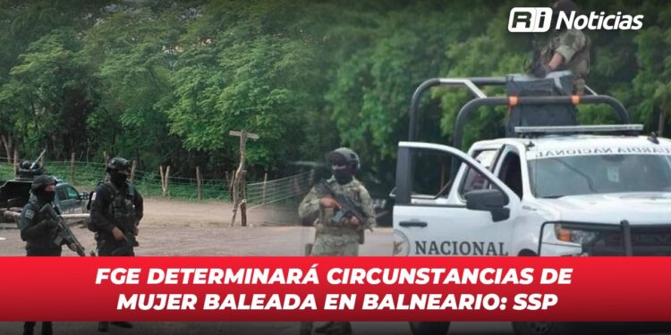 FGE Determinará Circunstancias de Mujer Baleada en Balneario: SSP