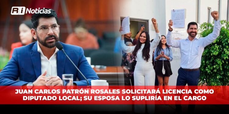 Juan Carlos Patrón Rosales solicitará licencia como diputado local; su esposa lo supliría en el cargo
