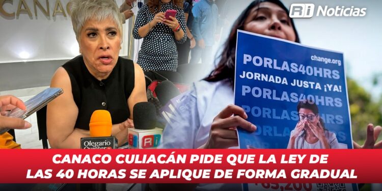 Canaco Culiacán pide que la ley de las 40 horas se aplique de forma gradual