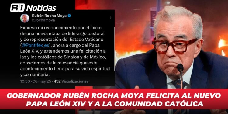 Gobernador Rubén Rocha Moya felicita al nuevo Papa León XIV y a la comunidad católica