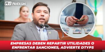 Empresas deben repartir utilidades o enfrentar sanciones, advierte DTyPS