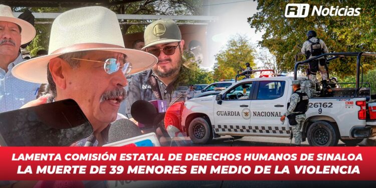 Lamenta Comisión Estatal de Derechos Humanos de Sinaloa la muerte de 39 menores en medio de la violencia